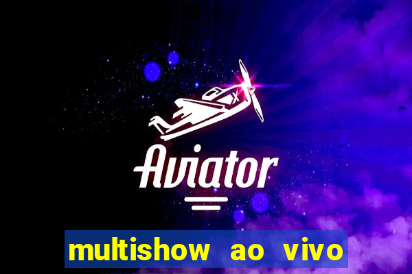 multishow ao vivo online gratis